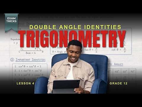 Lesson 4: How To Use Double Angle Identities | Grade 12 Trigonometry