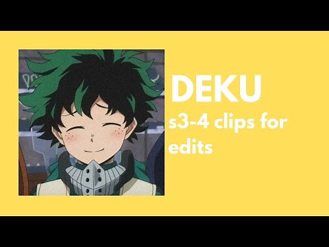 [BNHA] DEKU S3/4 clips for edits