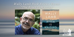 Wally Lamb: "The River Is Waiting" Book Release Event