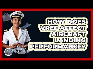 How Does Vref Affect Aircraft Landing Performance? - Air Traffic Insider