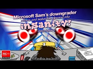 Microsoft Sam's Downgrader returns and makes him descend into Insanity (2022 Edition)
