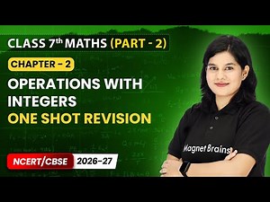 Operations with Integers - One Shot Revision | Class 7 Maths (Part 2) | Chapter 2 | CBSE 2026-27