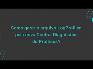 How To | MP - SIGAFAT - Como gerar LogProfiler pela nova Central #TOTVS_Backoffice_Linha_Protheus