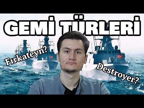 Savaş Gemisi Türleri Hakkında Her Şey | Destroyer, Fırkateyn Nedir?