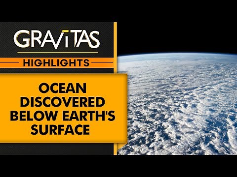 Scientists discover an ocean below the Earth's surface | Gravitas Highlights