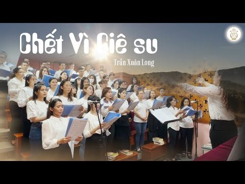 CHẾT VÌ GIÊSU - Trần Xuân Long | Ca đoàn Mông Triệu | Gx. Fatima Bình Triệu