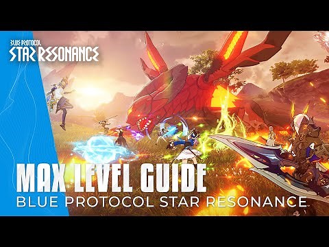 Blue Protocol Star Resonance Max Level Guide - Gear, Skills, Talents & MMO Systems Explained