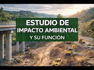 Qué es un Estudio de Impacto Ambiental (EIA) y cuál es su función