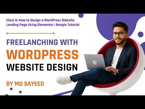Class 6: How to Design a WordPress Website Landing Page Using Elementor | Bangla Tutorial
