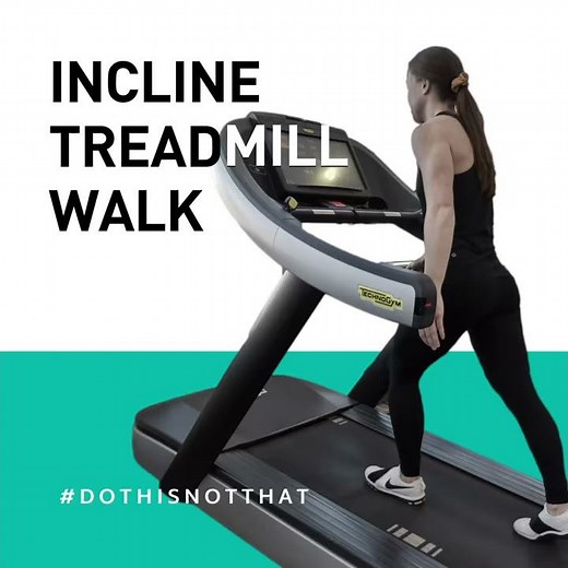 Incline Treadmill Walk | Do This Not That