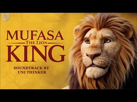 Mufasa: The Lion King Soundtrack | Full Album | Composed By Uni Thinker