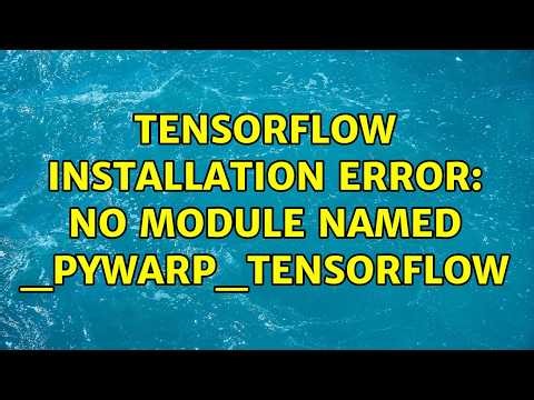 Tensorflow installation error: No module named _pywarp_tensorflow