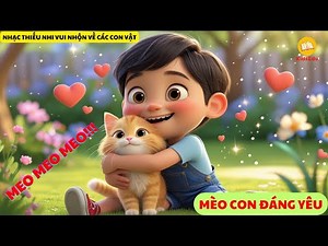 MÈO CON ĐÁNG YÊU | Nhạc Thiếu Nhi Vui Nhộn Về Các Con Vật