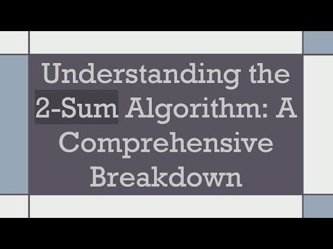 Understanding the 2-Sum Algorithm: A Comprehensive Breakdown