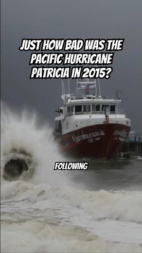 Just How Bad Was The Pacific Hurricane Patricia in 2015?