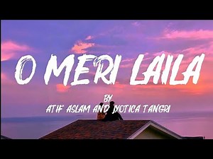O Meri Laila (Remastered) Lyrical Video | Atif Aslam, Jyotica Tangri | Laila Majnu 2018