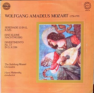 Wolfgang Amadeus Mozart, The Salzburg Mozart Orchestra Conducted By Hans Matievsky - Serenade 13 In G, K 525 (Eine Kleine Nachtmusik); Divertimento No. 17 In D, K 334