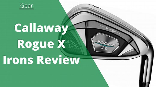 Callaway Rogue X Irons: Strong Lofts For Added Distance
