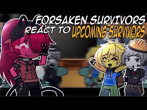 •| Forsaken survivors react to upcoming survivors |•