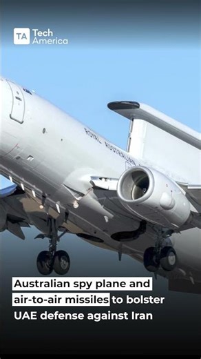Australian spy plane and air-to-air missiles to bolster UAE defense against Iran