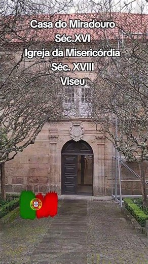 Casa do Miradouro Séc.XVI e Igreja da Misericórdia de Viseu Cidade de Viseu