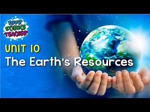 Unit 10 - The Earths Resources