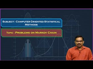 LEC49| Computer Oriented Statistical Methods | Problems on Markov Chain By Dr. N. CH. Ramgopal