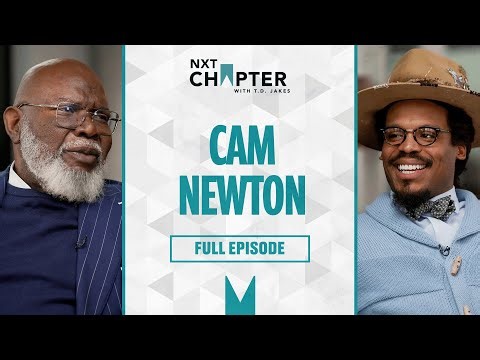 Cam Newton On Marriage, Relationships, Fatherhood & Finding Peace | NXT Chapter With T.D. Jakes