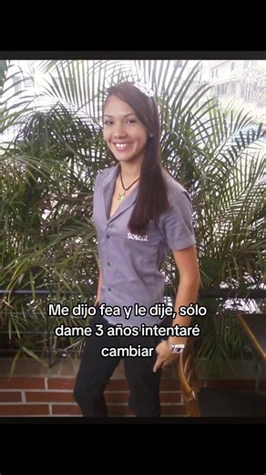 Me dijo fea y le dije: sólo dame 3 años - historia de cambio
