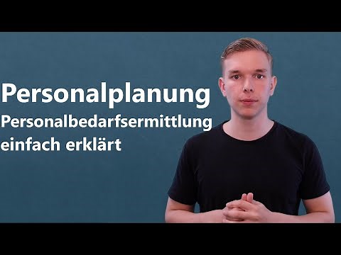 Personalplanung/Personalbedarfsermittlung einfach erklärt