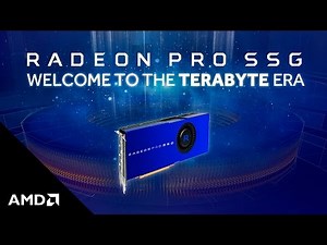 RADEON™ PRO SSG: WELCOME TO THE TERABYTE ERA