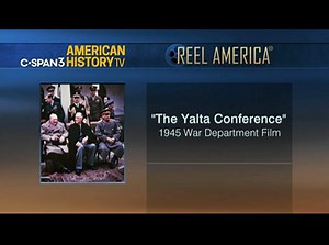 Reel America The Yalta Conference - 1945  CSPAN  February 15, 2020 8:00am-8:21am EST