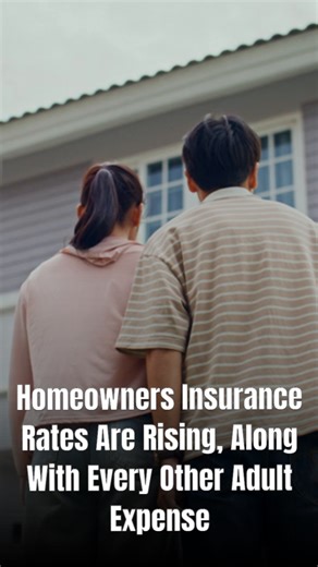 Homeowners insurance rates are rising, along with every other adult expense