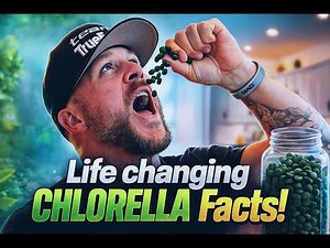 Life changing CHLORELLA Facts!
