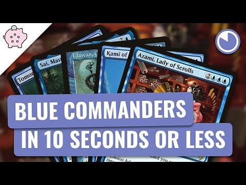 Blue Commanders in 10 Seconds or Less | EDH | Commander Choices | Magic the Gathering | Commander