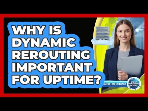 Why Is Dynamic Rerouting Important For Uptime?