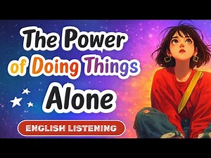 The Power of Doing Things Alone — Self-Growth & English Shadowing Practice