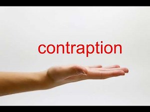 How to Pronounce contraption - American English