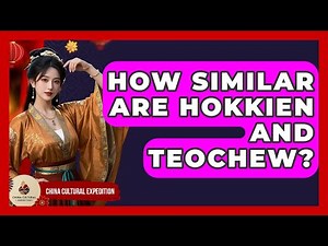 How Similar Are Hokkien And Teochew? - China Cultural Expedition