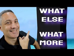 WHAT ELSE or WHAT MORE? When to use each one?
