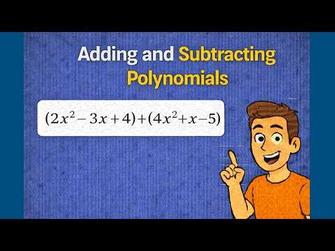 Adding and Subtracting Polynomials