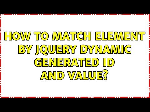 How to match element by jquery dynamic generated id and value? (3 Solutions!!)