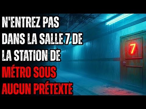 Je Suis Technicien de Maintenance dans une Ancienne Station de Métro. N'Ouvrez Jamais la Salle 7.