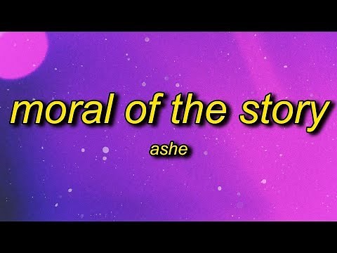 Ashe - Moral of the Story (Lyrics) | some mistakes get made thats alright thats okay