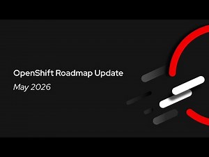 What's Next: OpenShift Roadmap Update (May 2026)