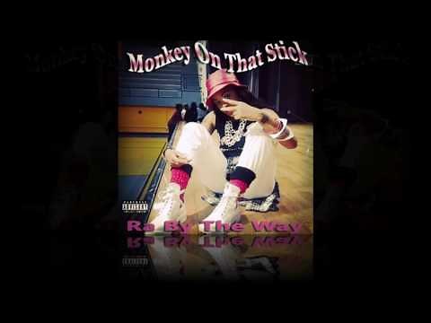 Monkey On That Stick - Ra By The Way (New Orleans Bounce) Explicit