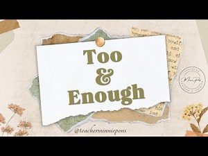 Too and Enough (Too much / Too many)