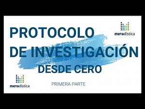 Haz un protocolo de investigación fácil y rápido (Parte I)