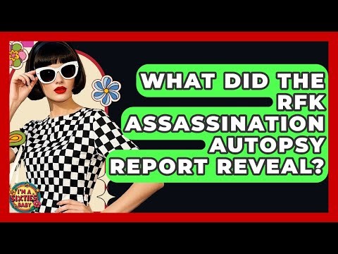 What Did The RFK Assassination Autopsy Report Reveal? - I'm a 60s Baby