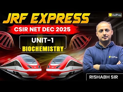 JRF Express | Unit-1 Biochemistry | CSIR NET Dec 2025 | Rishabh Sir | VedPrep Biology Academy